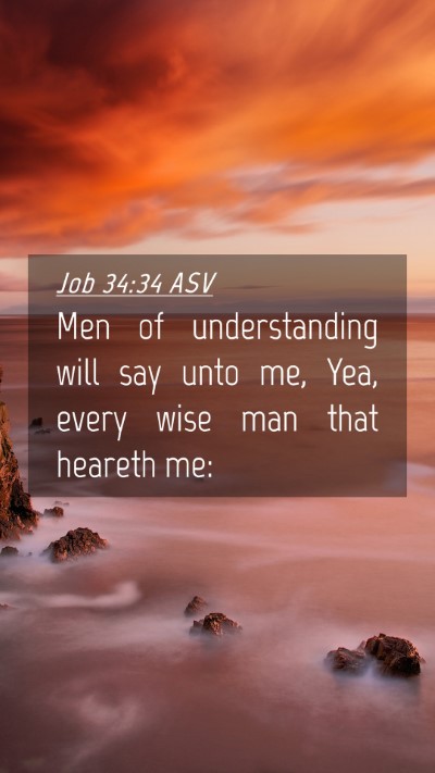 Picture 04 - Job 34:34 ASV Mobile Phone Wallpaper - Men of understanding will say unto me, Yea, every - Mobile Bible Verse Wallpaper