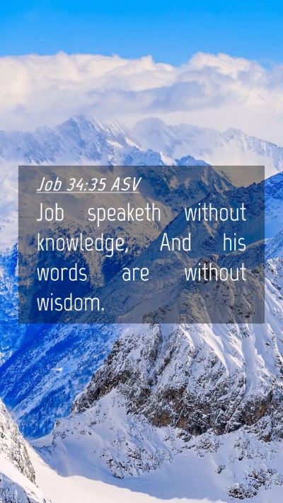 Picture 04 - Job 34:35 ASV Mobile Phone Wallpaper - Job speaketh without knowledge, And his words are - Mobile Bible Verse Wallpaper