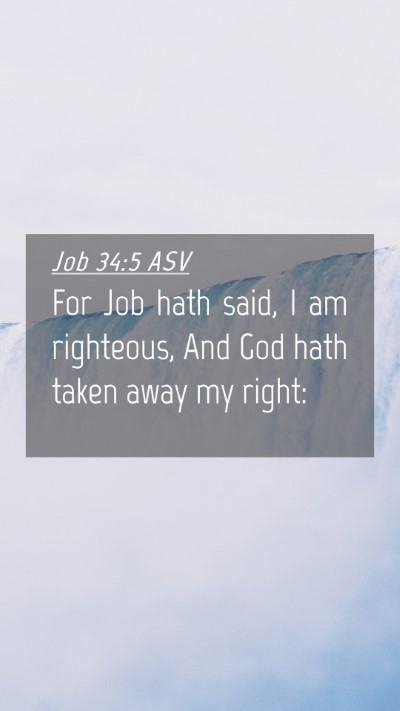 Picture 04 - Job 34:5 ASV Mobile Phone Wallpaper - For Job hath said, I am righteous, And God hath - Mobile Bible Verse Wallpaper