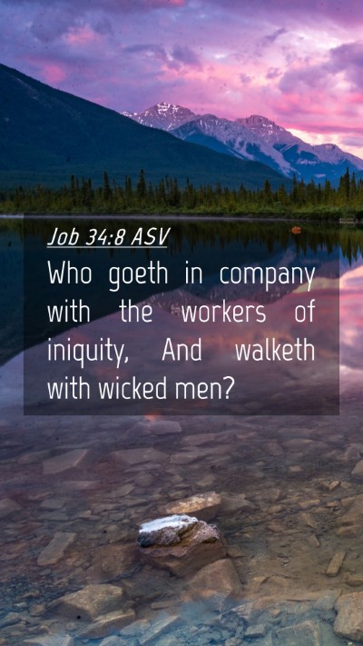 Picture 04 - Job 34:8 ASV Mobile Phone Wallpaper - Who goeth in company with the workers of - Mobile Bible Verse Wallpaper