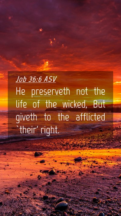 Picture 04 - Job 36:6 ASV Mobile Phone Wallpaper - He preserveth not the life of the wicked, But - Mobile Bible Verse Wallpaper