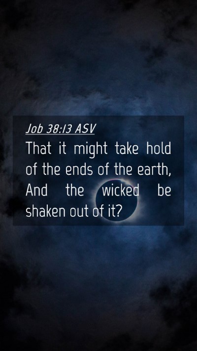 Picture 04 - Job 38:13 ASV Mobile Phone Wallpaper - That it might take hold of the ends of the earth, - Mobile Bible Verse Wallpaper