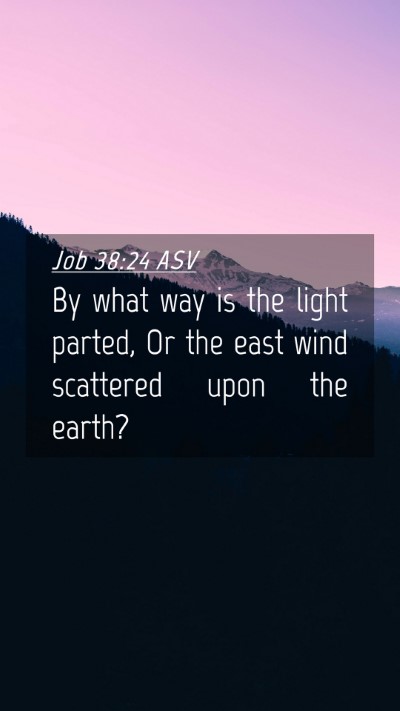Picture 04 - Job 38:24 ASV Mobile Phone Wallpaper - By what way is the light parted, Or the east wind - Mobile Bible Verse Wallpaper