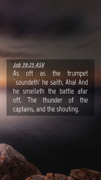Picture 04 - Job 39:25 ASV Mobile Phone Wallpaper - As oft as the trumpet `soundeth' he saith, Aha! - Mobile Bible Verse Wallpaper