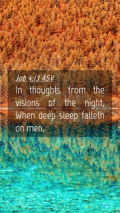 Picture 04 - Job 4:13 ASV Mobile Phone Wallpaper - In thoughts from the visions of the night, When - Mobile Bible Verse Wallpaper