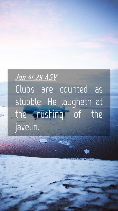 Picture 04 - Job 41:29 ASV Mobile Phone Wallpaper - Clubs are counted as stubble: He laugheth at the - Mobile Bible Verse Wallpaper