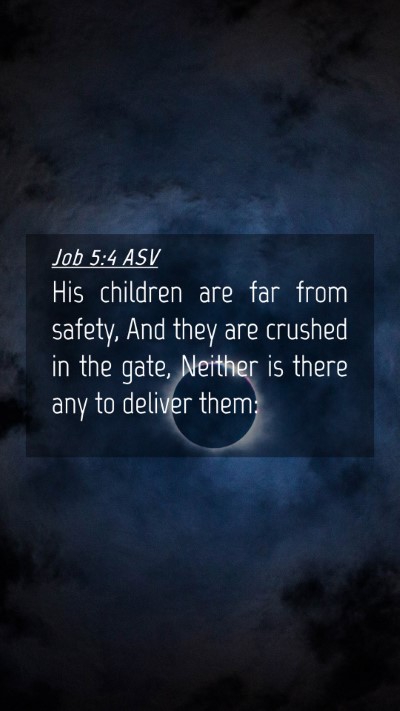 Picture 04 - Job 5:4 ASV Mobile Phone Wallpaper - His children are far from safety, And they are - Mobile Bible Verse Wallpaper