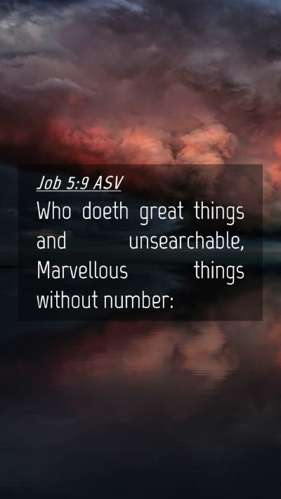 Picture 04 - Job 5:9 ASV Mobile Phone Wallpaper - Who doeth great things and unsearchable, - Mobile Bible Verse Wallpaper