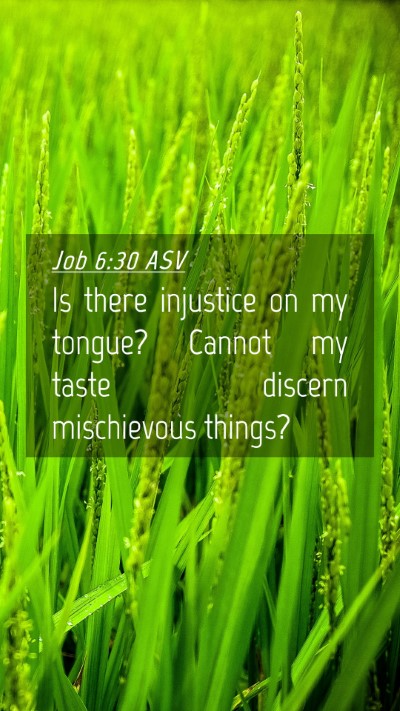 Picture 04 - Job 6:30 ASV Mobile Phone Wallpaper - Is there injustice on my tongue? Cannot my taste - Mobile Bible Verse Wallpaper