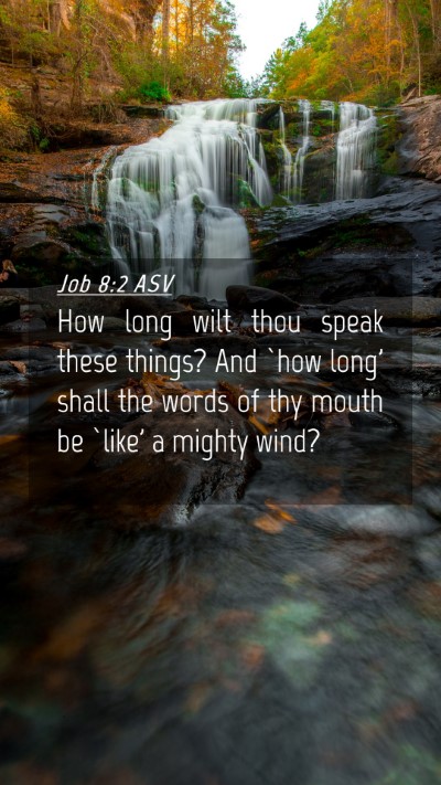 Picture 04 - Job 8:2 ASV Mobile Phone Wallpaper - How long wilt thou speak these things? And `how - Mobile Bible Verse Wallpaper