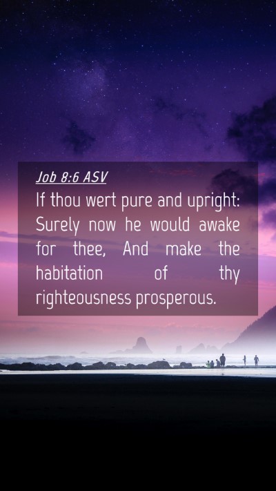Picture 04 - Job 8:6 ASV Mobile Phone Wallpaper - If thou wert pure and upright: Surely now he - Mobile Bible Verse Wallpaper