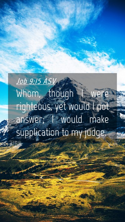 Picture 04 - Job 9:15 ASV Mobile Phone Wallpaper - Whom, though I were righteous, yet would I not - Mobile Bible Verse Wallpaper