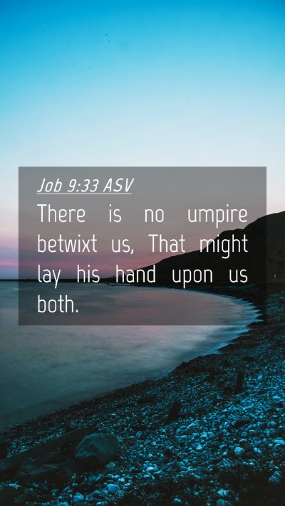 Picture 04 - Job 9:33 ASV Mobile Phone Wallpaper - There is no umpire betwixt us, That might lay his - Mobile Bible Verse Wallpaper