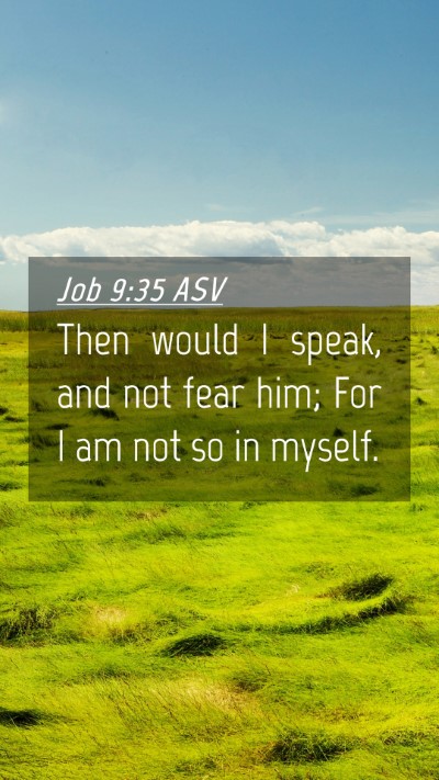 Picture 04 - Job 9:35 ASV Mobile Phone Wallpaper - Then would I speak, and not fear him; For I am - Mobile Bible Verse Wallpaper