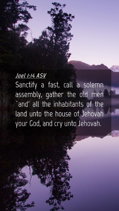 Picture 04 - Joel 1:14 ASV Mobile Phone Wallpaper - Sanctify a fast, call a solemn assembly, gather - Mobile Bible Verse Wallpaper
