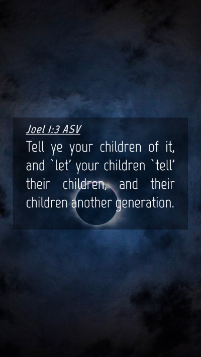 Picture 04 - Joel 1:3 ASV Mobile Phone Wallpaper - Tell ye your children of it, and `let' your - Mobile Bible Verse Wallpaper