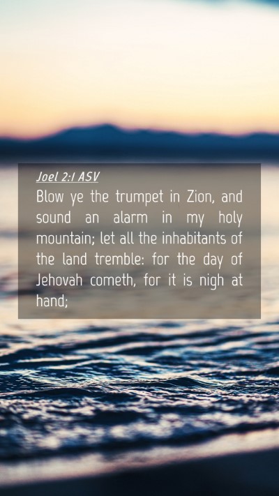 Picture 04 - Joel 2:1 ASV Mobile Phone Wallpaper - Blow ye the trumpet in Zion, and sound an alarm - Mobile Bible Verse Wallpaper