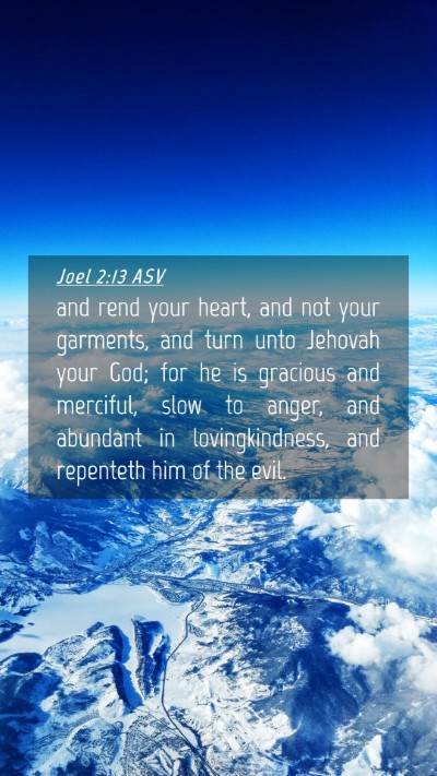 Picture 04 - Joel 2:13 ASV Mobile Phone Wallpaper - and rend your heart, and not your garments, and - Mobile Bible Verse Wallpaper