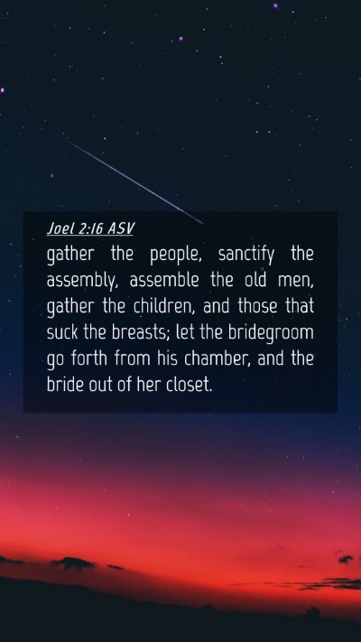 Picture 04 - Joel 2:16 ASV Mobile Phone Wallpaper - gather the people, sanctify the assembly, - Mobile Bible Verse Wallpaper