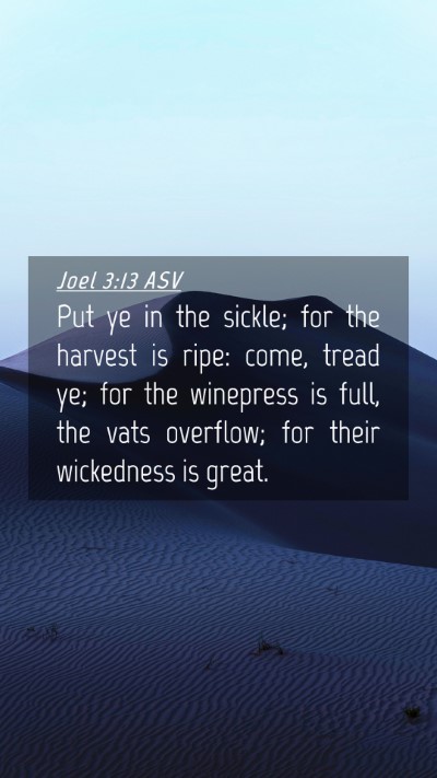 Picture 04 - Joel 3:13 ASV Mobile Phone Wallpaper - Put ye in the sickle; for the harvest is ripe: - Mobile Bible Verse Wallpaper