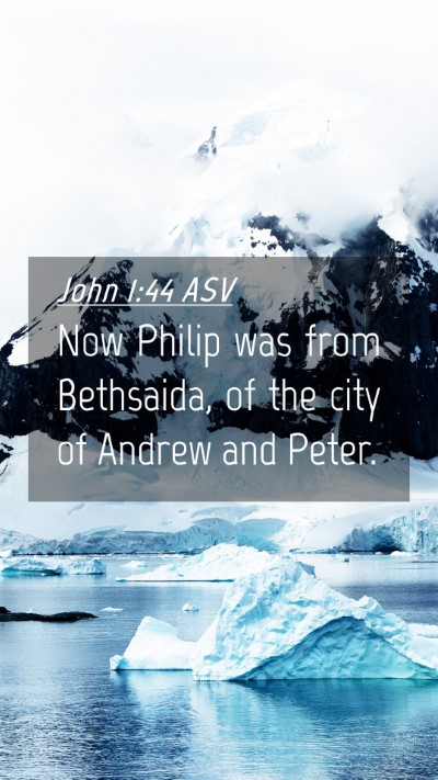 Picture 04 - John 1:44 ASV Mobile Phone Wallpaper - Now Philip was from Bethsaida, of the city of - Mobile Bible Verse Wallpaper