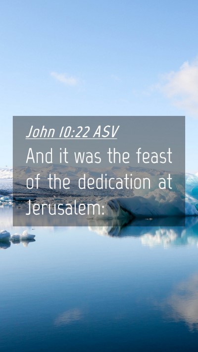 Picture 04 - John 10:22 ASV Mobile Phone Wallpaper - And it was the feast of the dedication at - Mobile Bible Verse Wallpaper