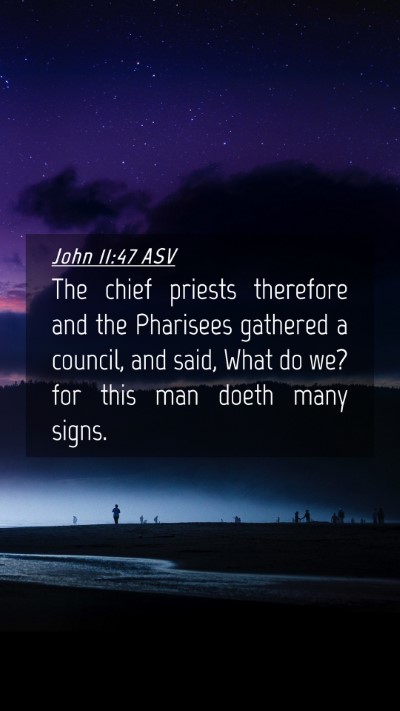 Picture 04 - John 11:47 ASV Mobile Phone Wallpaper - The chief priests therefore and the Pharisees - Mobile Bible Verse Wallpaper