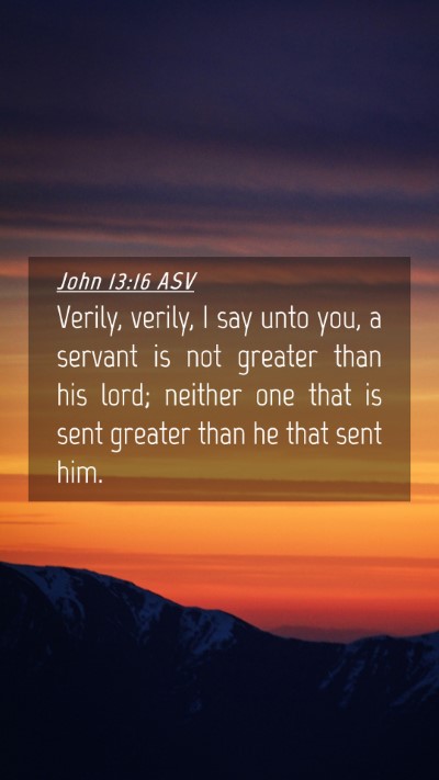 Picture 04 - John 13:16 ASV Mobile Phone Wallpaper - Verily, verily, I say unto you, a servant is not - Mobile Bible Verse Wallpaper