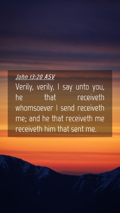 Picture 04 - John 13:20 ASV Mobile Phone Wallpaper - Verily, verily, I say unto you, he that receiveth - Mobile Bible Verse Wallpaper