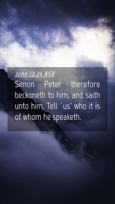 Picture 04 - John 13:24 ASV Mobile Phone Wallpaper - Simon Peter therefore beckoneth to him, and saith - Mobile Bible Verse Wallpaper