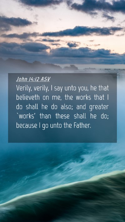 Picture 04 - John 14:12 ASV Mobile Phone Wallpaper - Verily, verily, I say unto you, he that believeth - Mobile Bible Verse Wallpaper