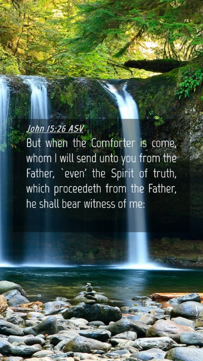 Picture 04 - John 15:26 ASV Mobile Phone Wallpaper - But when the Comforter is come, whom I will send - Mobile Bible Verse Wallpaper