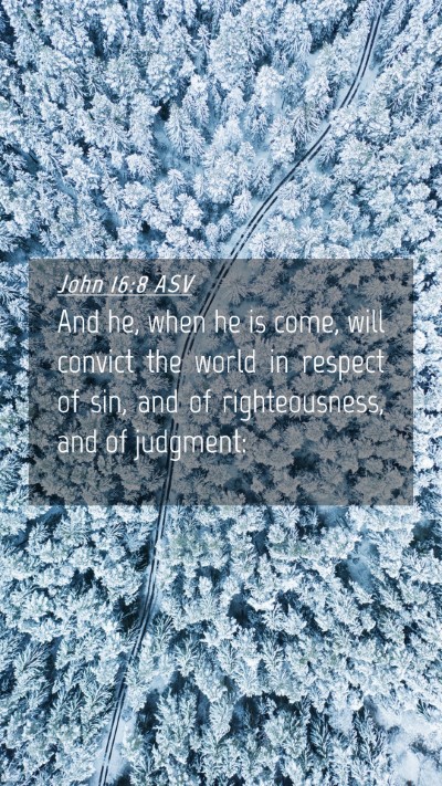 Picture 04 - John 16:8 ASV Mobile Phone Wallpaper - And he, when he is come, will convict the world - Mobile Bible Verse Wallpaper