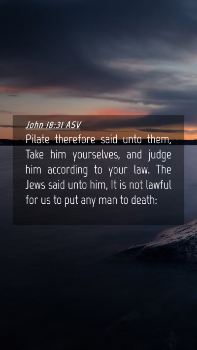Picture 04 - John 18:31 ASV Mobile Phone Wallpaper - Pilate therefore said unto them, Take him - Mobile Bible Verse Wallpaper