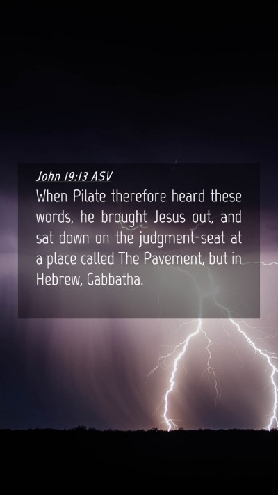 Picture 04 - John 19:13 ASV Mobile Phone Wallpaper - When Pilate therefore heard these words, he - Mobile Bible Verse Wallpaper