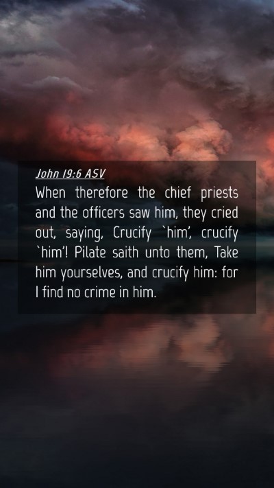 Picture 04 - John 19:6 ASV Mobile Phone Wallpaper - When therefore the chief priests and the officers - Mobile Bible Verse Wallpaper
