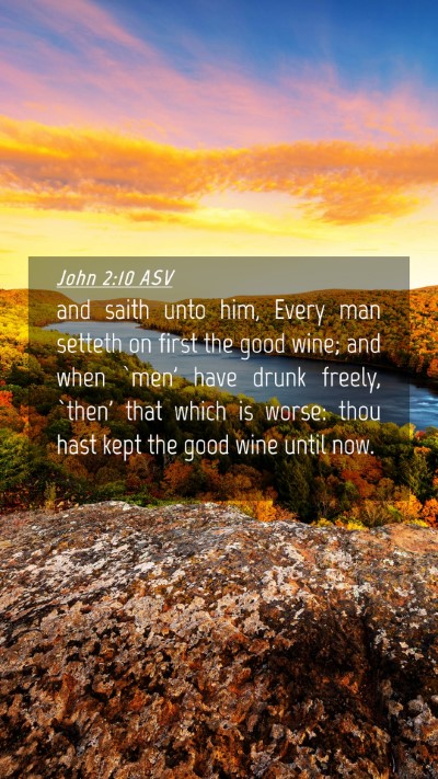 Picture 04 - John 2:10 ASV Mobile Phone Wallpaper - and saith unto him, Every man setteth on first - Mobile Bible Verse Wallpaper
