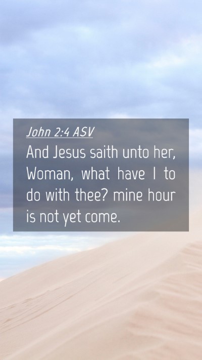 Picture 04 - John 2:4 ASV Mobile Phone Wallpaper - And Jesus saith unto her, Woman, what have I to - Mobile Bible Verse Wallpaper