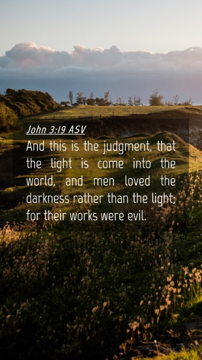 Picture 04 - John 3:19 ASV Mobile Phone Wallpaper - And this is the judgment, that the light is come - Mobile Bible Verse Wallpaper
