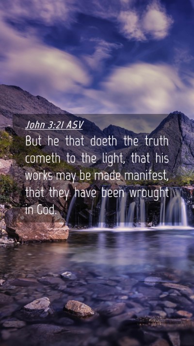 Picture 04 - John 3:21 ASV Mobile Phone Wallpaper - But he that doeth the truth cometh to the light, - Mobile Bible Verse Wallpaper