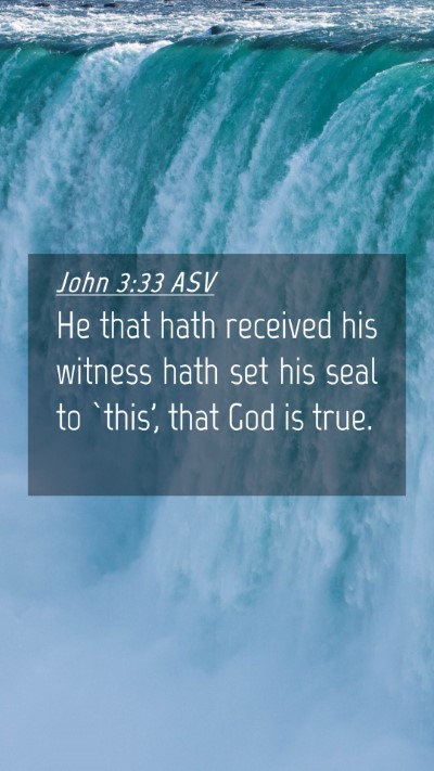 Picture 04 - John 3:33 ASV Mobile Phone Wallpaper - He that hath received his witness hath set his - Mobile Bible Verse Wallpaper