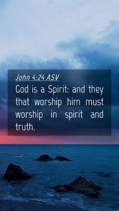 Picture 04 - John 4:24 ASV Mobile Phone Wallpaper - God is a Spirit: and they that worship him must - Mobile Bible Verse Wallpaper