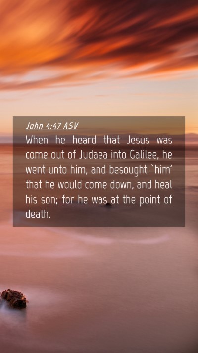 Picture 04 - John 4:47 ASV Mobile Phone Wallpaper - When he heard that Jesus was come out of Judaea - Mobile Bible Verse Wallpaper