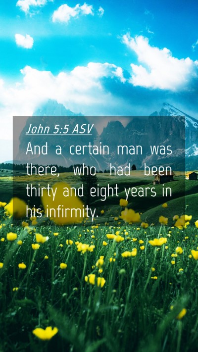 Picture 04 - John 5:5 ASV Mobile Phone Wallpaper - And a certain man was there, who had been thirty - Mobile Bible Verse Wallpaper