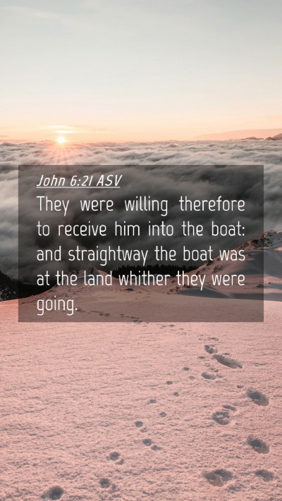Picture 04 - John 6:21 ASV Mobile Phone Wallpaper - They were willing therefore to receive him into - Mobile Bible Verse Wallpaper