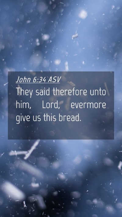 Picture 04 - John 6:34 ASV Mobile Phone Wallpaper - They said therefore unto him, Lord, evermore give - Mobile Bible Verse Wallpaper