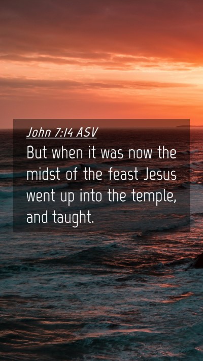 Picture 04 - John 7:14 ASV Mobile Phone Wallpaper - But when it was now the midst of the feast Jesus - Mobile Bible Verse Wallpaper