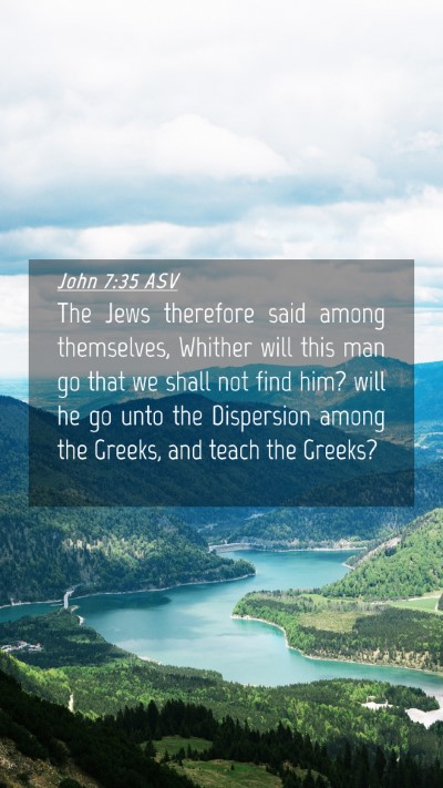 Picture 04 - John 7:35 ASV Mobile Phone Wallpaper - The Jews therefore said among themselves, Whither - Mobile Bible Verse Wallpaper