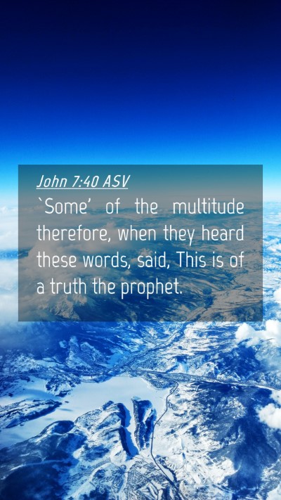 Picture 04 - John 7:40 ASV Mobile Phone Wallpaper - `Some' of the multitude therefore, when they - Mobile Bible Verse Wallpaper