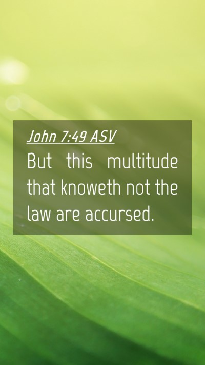 Picture 04 - John 7:49 ASV Mobile Phone Wallpaper - But this multitude that knoweth not the law are - Mobile Bible Verse Wallpaper